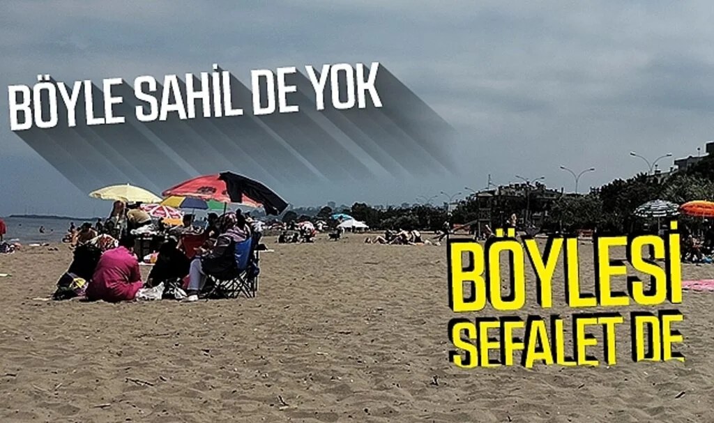 Böyle sahil de yok böylesi sefalet de