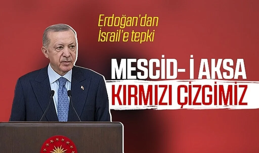 Cumhurbaşkanı Erdoğan'dan İsrail'e tepki: Mescid-i Aksa kırmızı çizgimiz