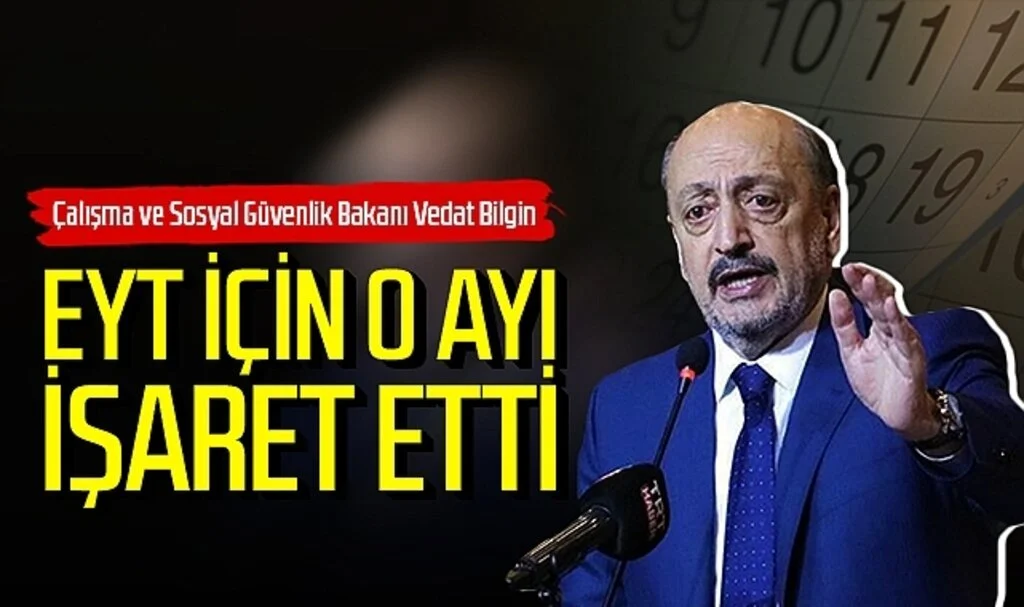 EYT için o ay işaret edildi! Bakan Vedat Bilgin açıkladı