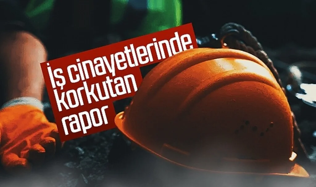 İş cinayetlerinde korkutan rapor!
