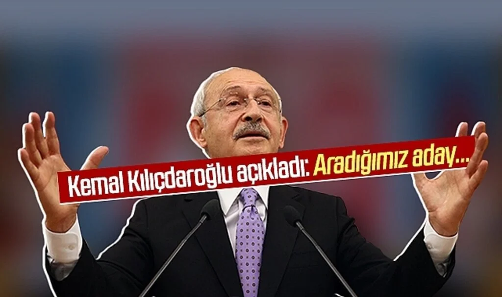 Kemal Kılıçdaroğlu açıkladı: Aradığımız aday...