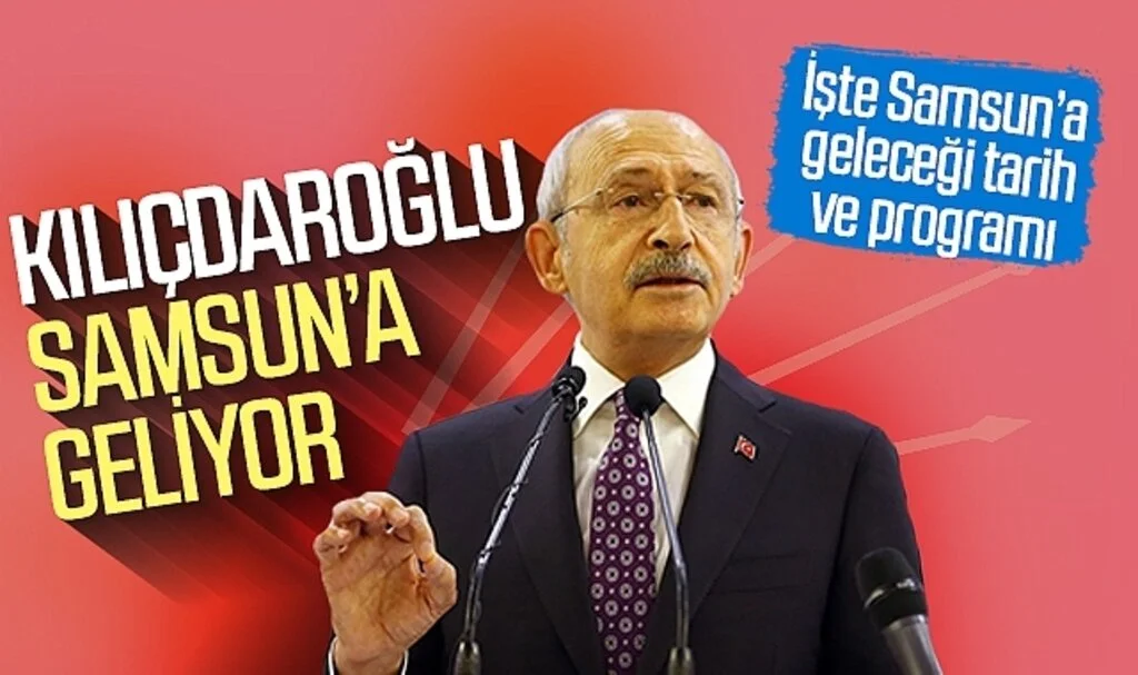 Kemal Kılıçdaroğlu Samsun'a geliyor! İşte geleceği tarih...