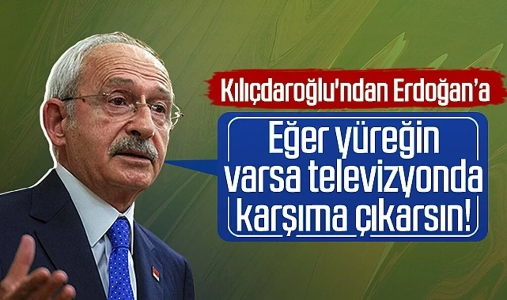 Kılıçdaroğlu, Cumhurbaşkanı Erdoğan'a seslendi: Eğer yüreğin varsa televizyonda karşıma çıkarsın, sana ders veririm