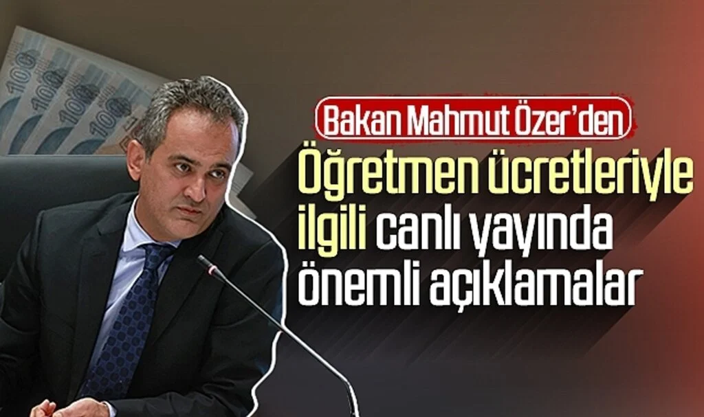 Milli Eğitim Bakanı Mahmut Özer'den öğretmen ücretleriyle ilgili canlı yayında önemli açıklamalar