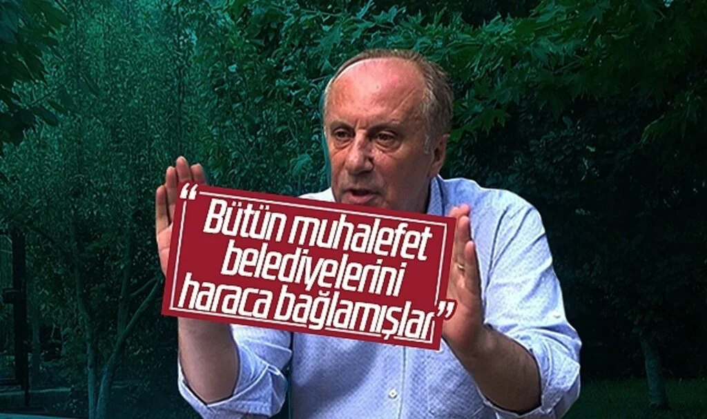 Muharrem İnce: "Bütün muhalefet belediyelerini haraca bağlamışlar"