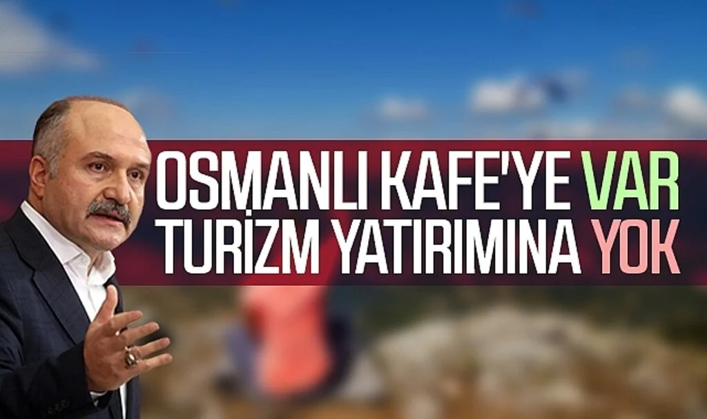 Osmanlı Kafe'ye var, Turizm yatırımına yok!