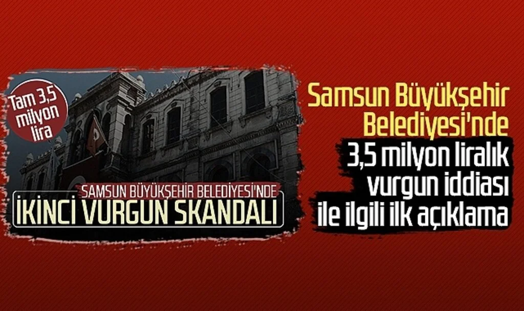 Samsun Büyükşehir Belediyesi'nde 3,5 milyon liralık vurgun iddiası ile ilgili ilk açıklama