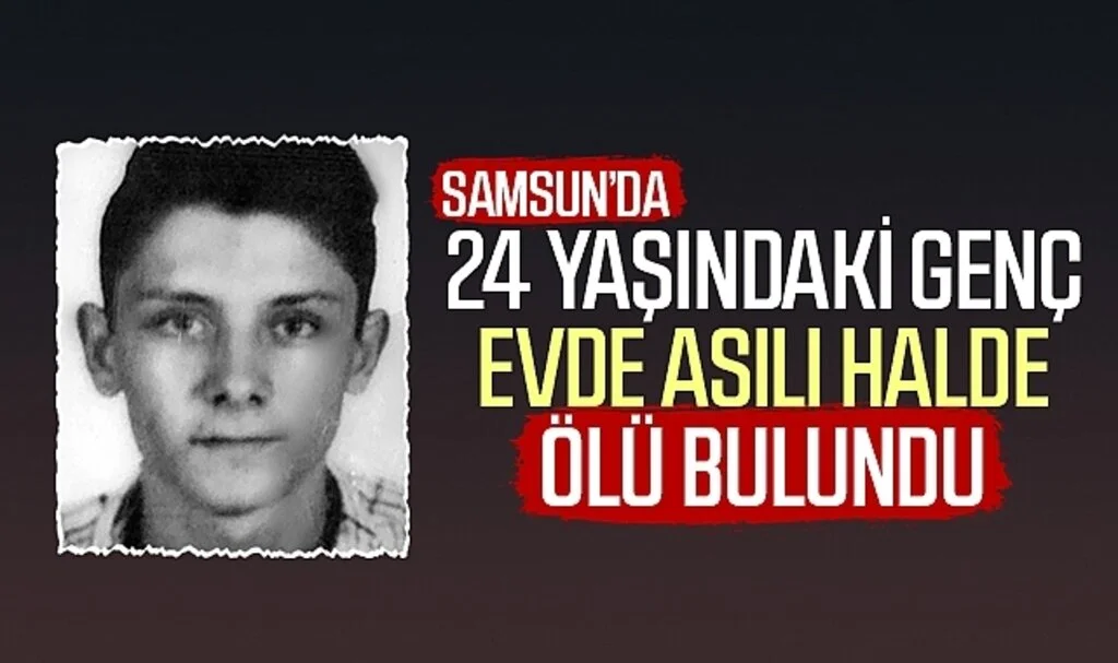 Samsun'da 24 yaşındaki genç evde asılı halde ölü bulundu