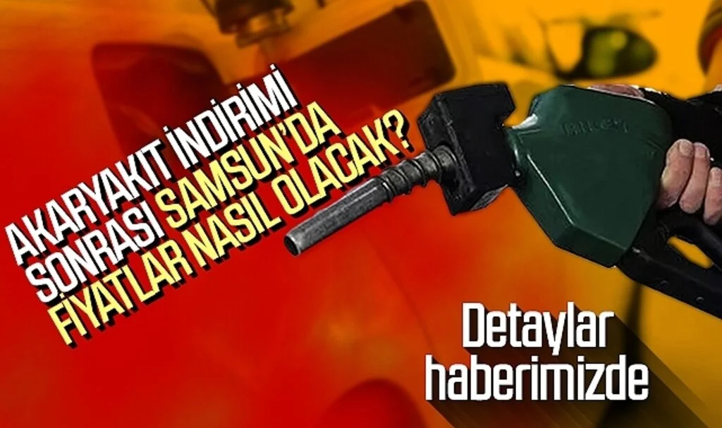 Samsun'da akaryakıt indirimi sonrası fiyatlar nasıl olacak?