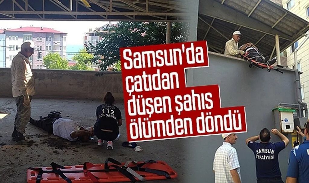 Samsun'da çatıdan düşen şahıs ölümden döndü