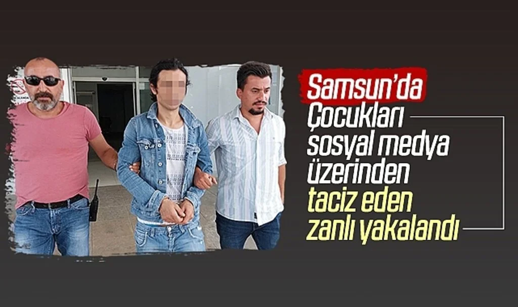 Samsun'da çocukları sosyal medya üzerinden taciz eden zanlı yakalandı