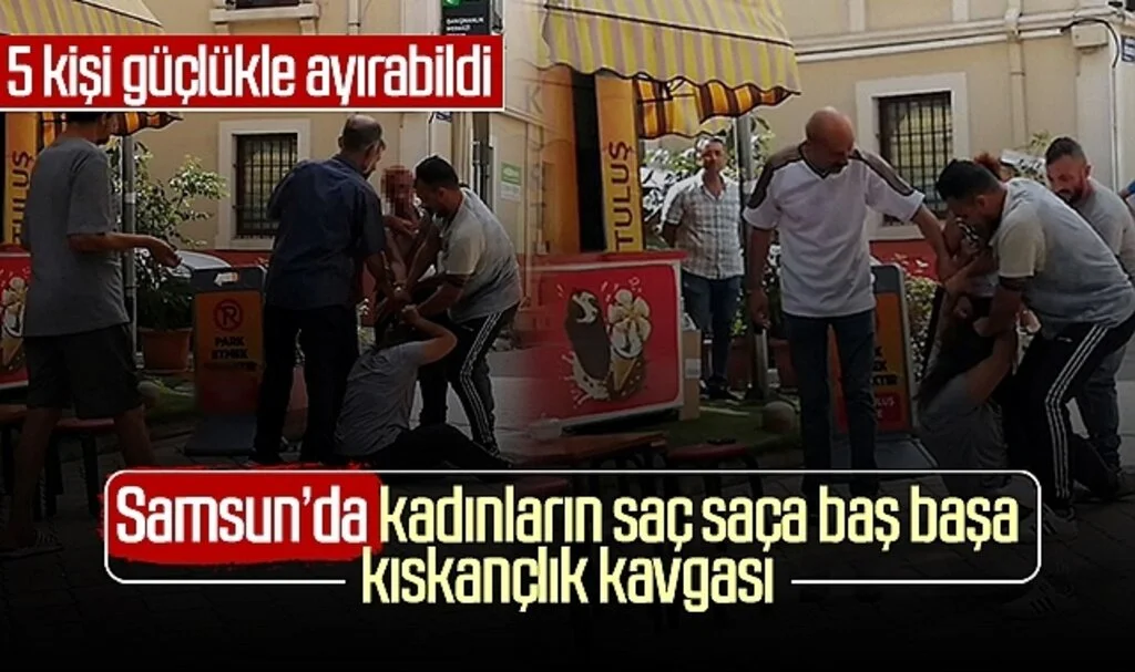 Samsun'da kadınların saç saça baş başa kıskançlık kavgası! 5 kişi güçlükle ayırabildi...