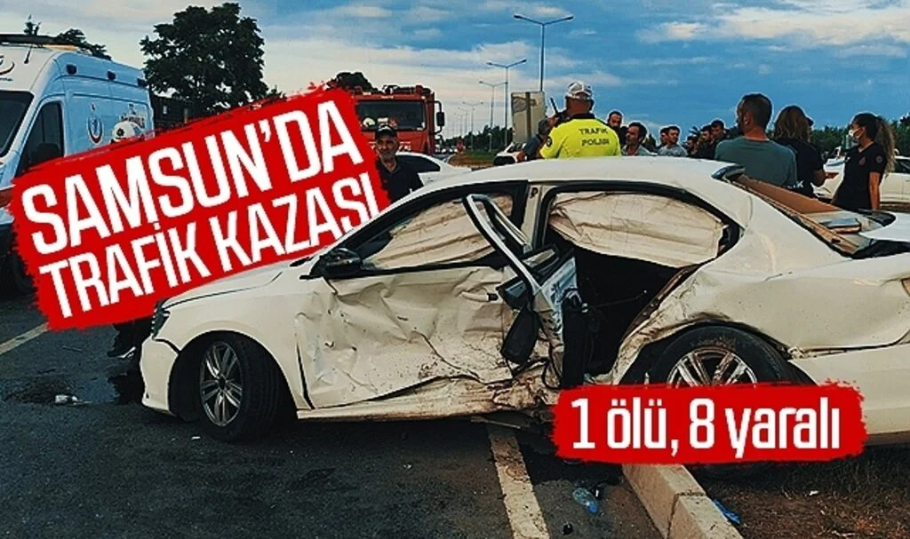 Samsun'da trafik kazası: 1 ölü, 8 yaralı