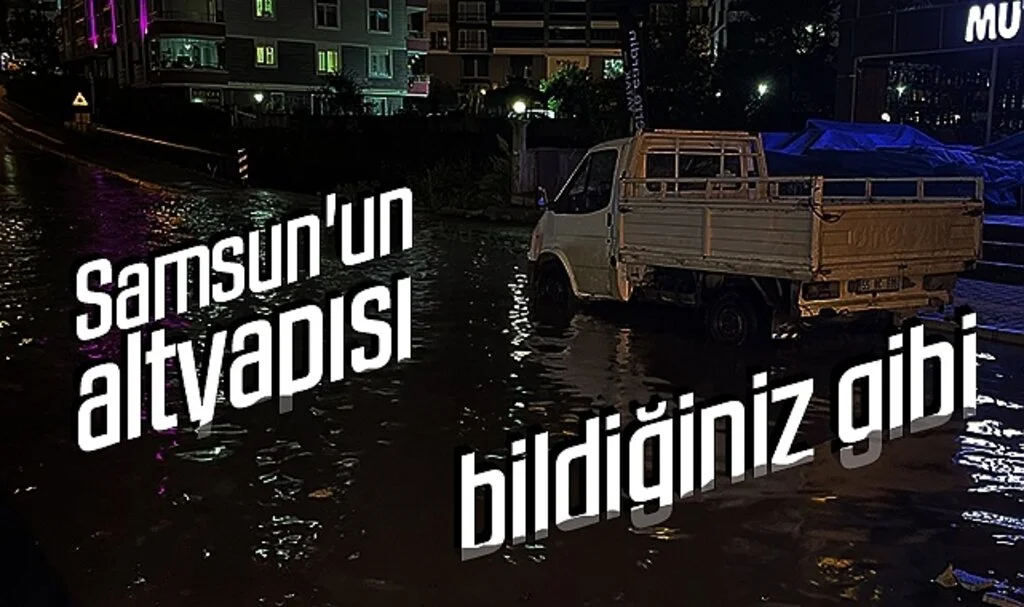 Samsun'un altyapısı bildiğiniz gibi
