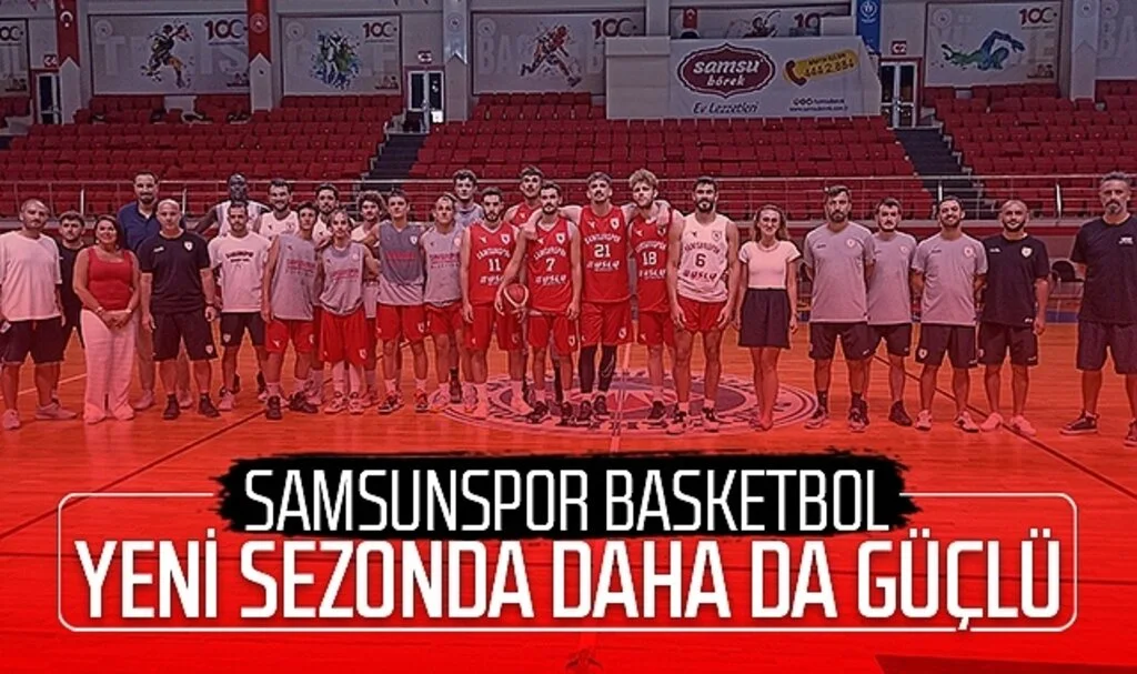 Samsunspor Basketbol yeni sezonda daha da güçlü