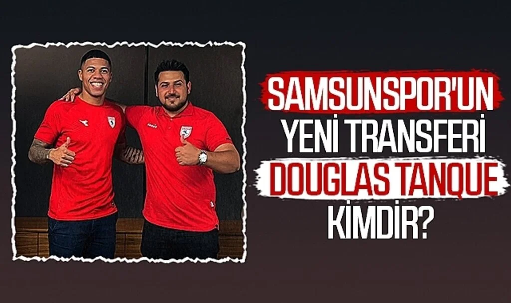 Samsunspor'un Yeni Transferi Douglas Tanque Kimdir?