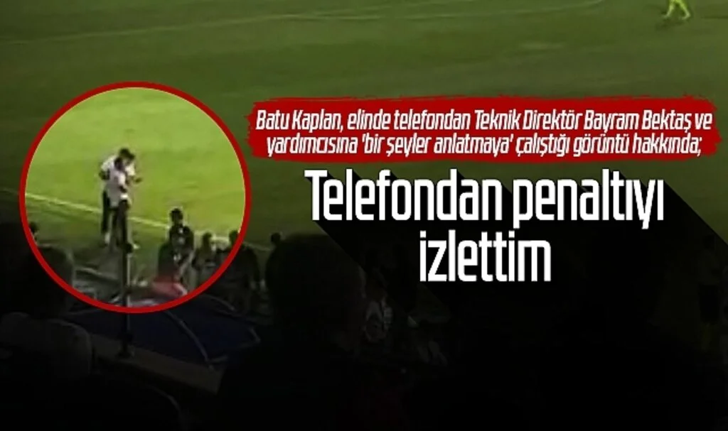 Son Dakika... Batu Kaplan: Telefondan penaltıyı izlettim
