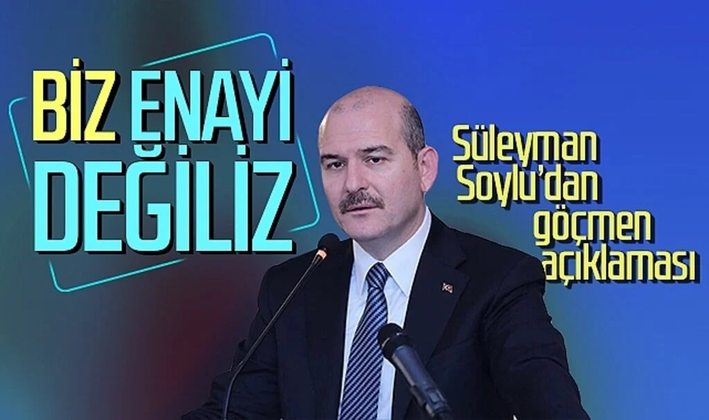 Süleyman Soylu’dan göçmen açıklaması: Biz enayi değiliz
