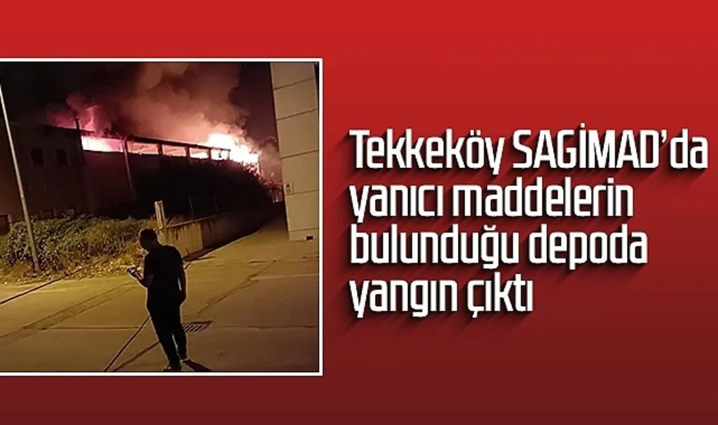 Tekkeköy SAGİMAD'da yanıcı maddelerin bulunduğu depoda yangın çıktı