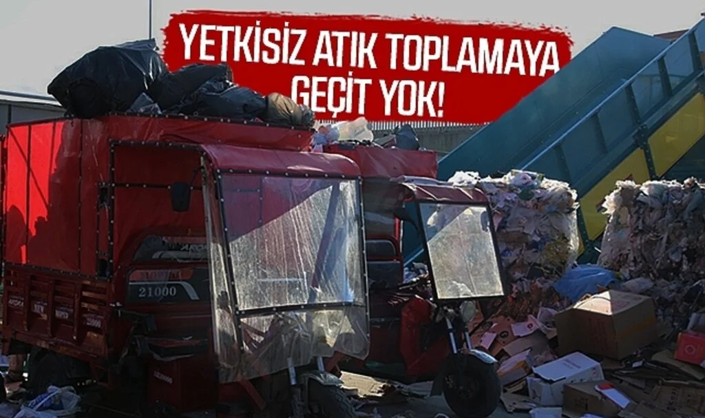 Yetkisiz atık toplamaya geçit yok!