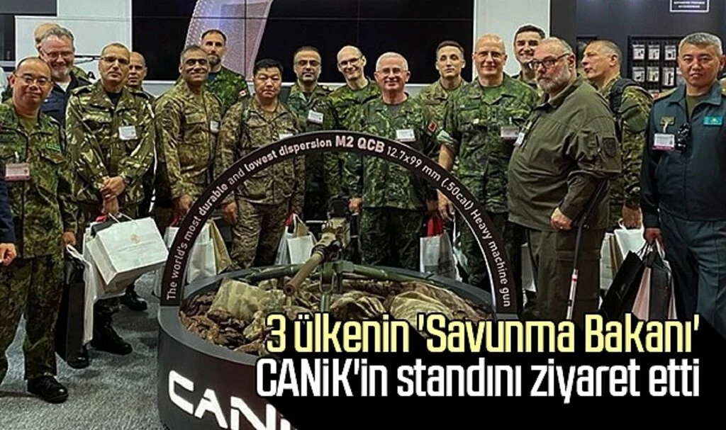 3 ülkenin 'Savunma Bakanı' CANiK'in standını ziyaret etti