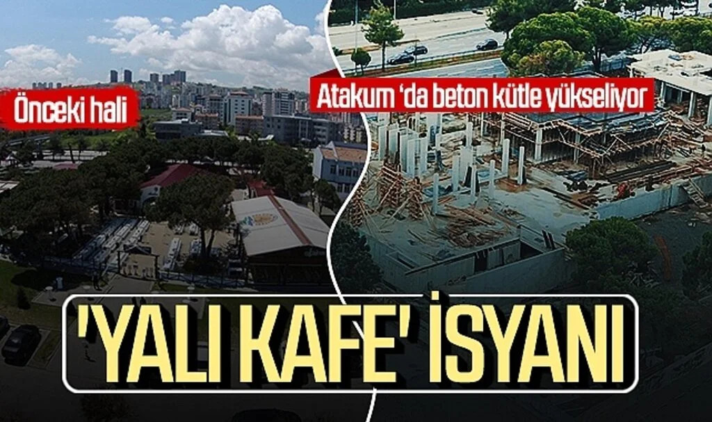Atakum'da 'Yalı Kafe' isyanı