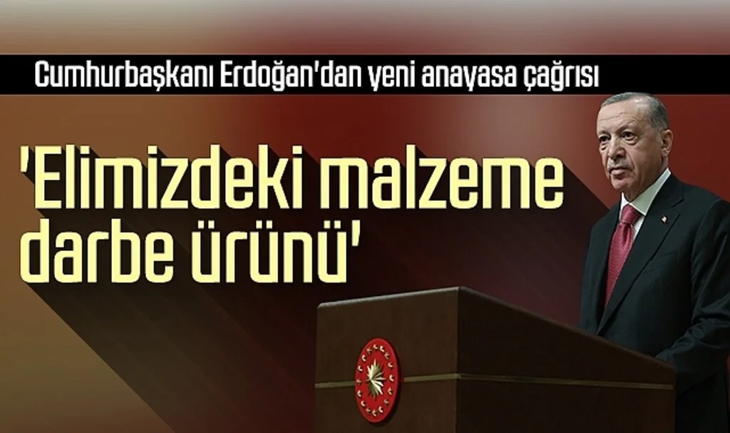 Cumhurbaşkanı Erdoğan'dan yeni anayasa çağrısı: 'Elimizdeki malzeme darbe ürünü'