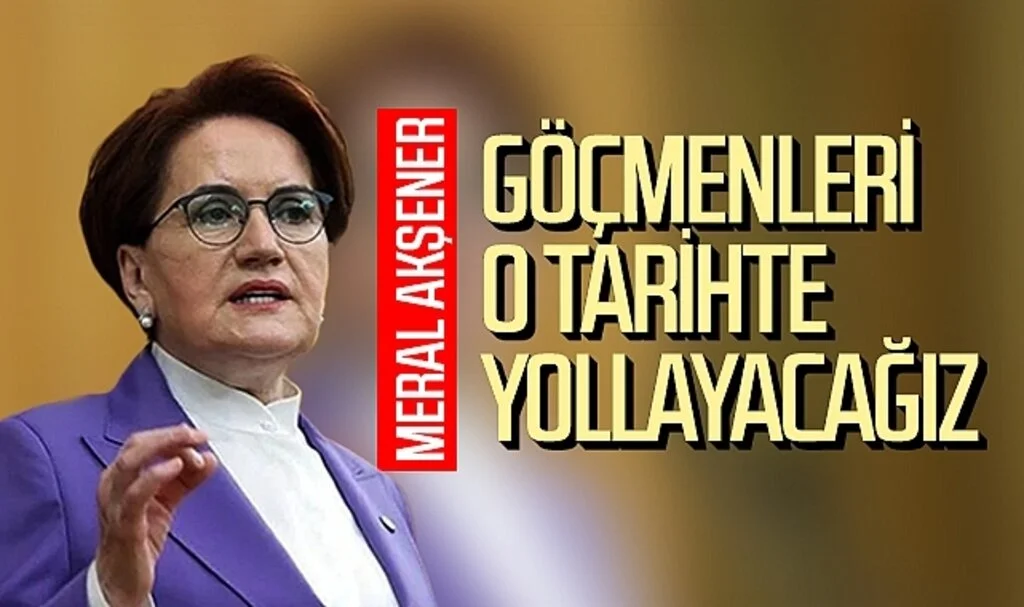 İYİ Parti Genel Başkanı Meral Akşener, göçmenlerin dönüşü için tarih verdi