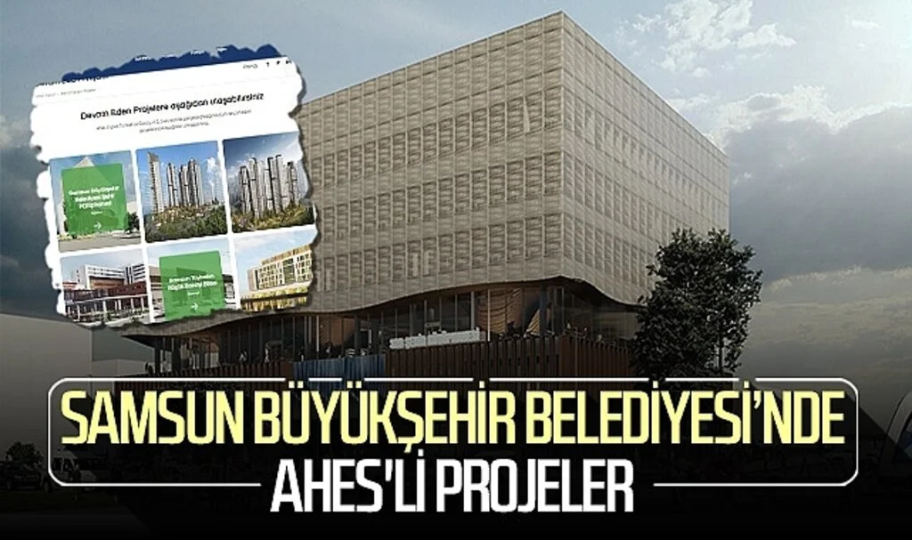 Samsun Büyükşehir Belediyesi'nde AHES'li projeler