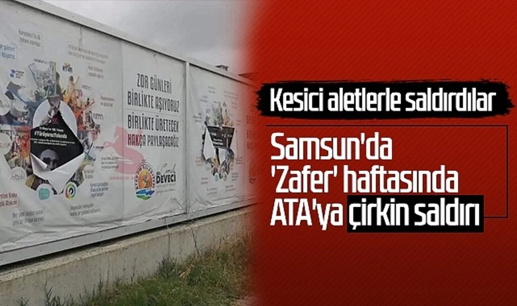 Samsun'da 30 Ağustos Zafer Haftası'nda Atatürk'lü bilboardlara çirkin saldırı