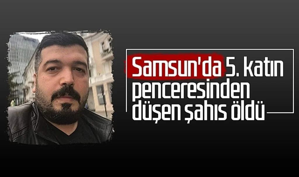 Samsun'da 5. katın penceresinden düşen şahıs öldü