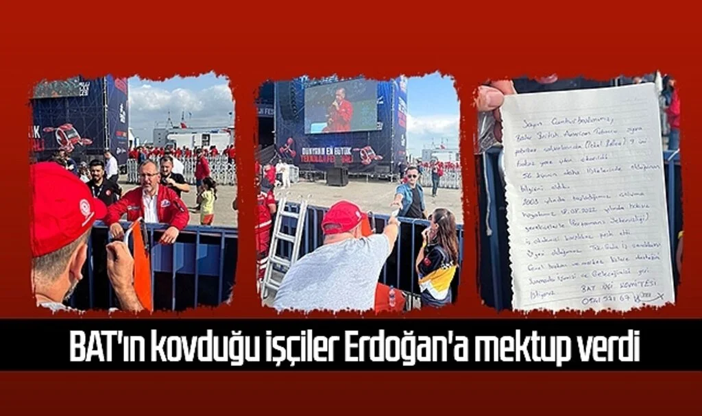 Samsun'da BAT'ın kovduğu işçiler TEKNOFEST'te Cumhurbaşkanı Erdoğan'a mektup verdi