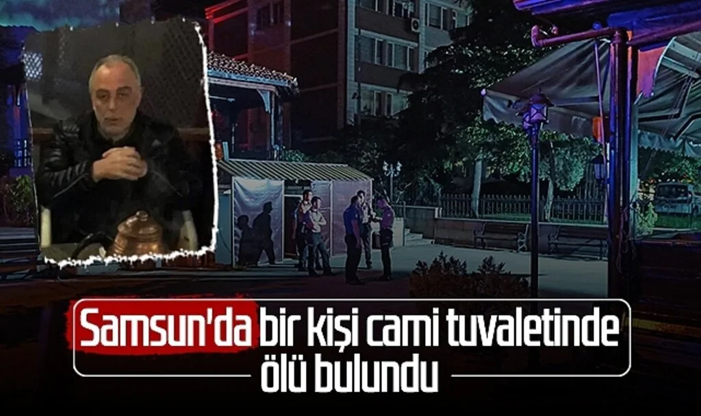 Samsun'da bir kişi cami tuvaletinde ölü bulundu