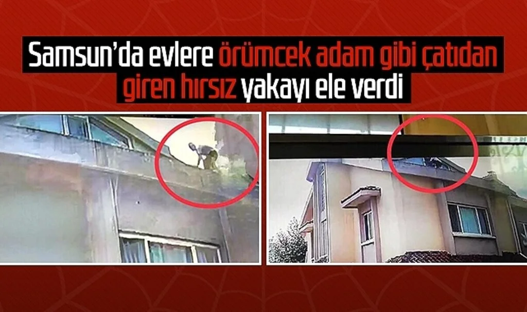 Samsun’da evlere örümcek adam gibi çatıdan giren hırsız yakayı ele verdi