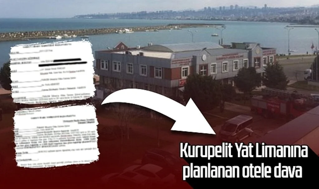 Samsun'da Kurupelit Yat Limanına yapılması planlanan otele dava