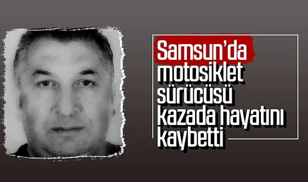 Samsun'da motosiklet sürücüsü kazada hayatını kaybetti