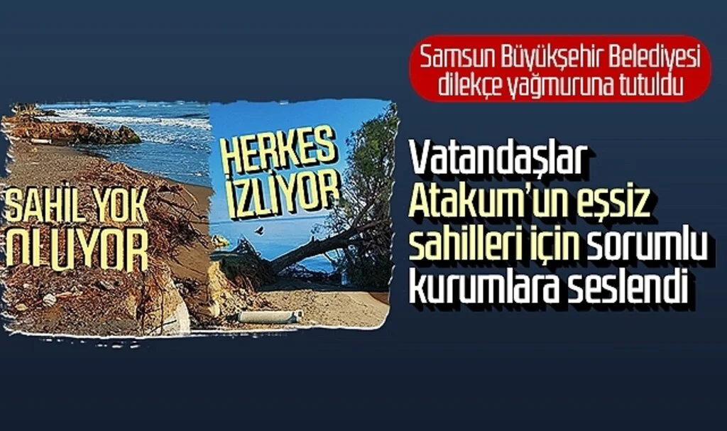 Samsun'da vatandaşlardan Atakum'un eşsiz sahillerini tehdit eden kıyı erezyonu için harekete geçin çağrısı