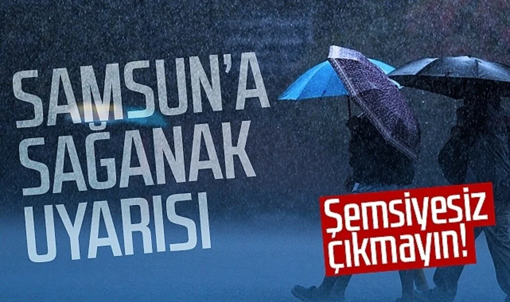 Samsunlular dikkat! Sağanak uyarısı geldi... 