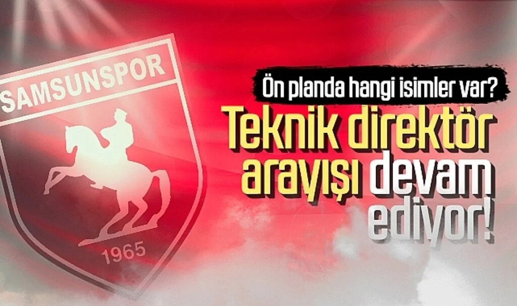 Samsunspor’da teknik direktör arayışı devam ediyor! Ön planda hangi isimler var?