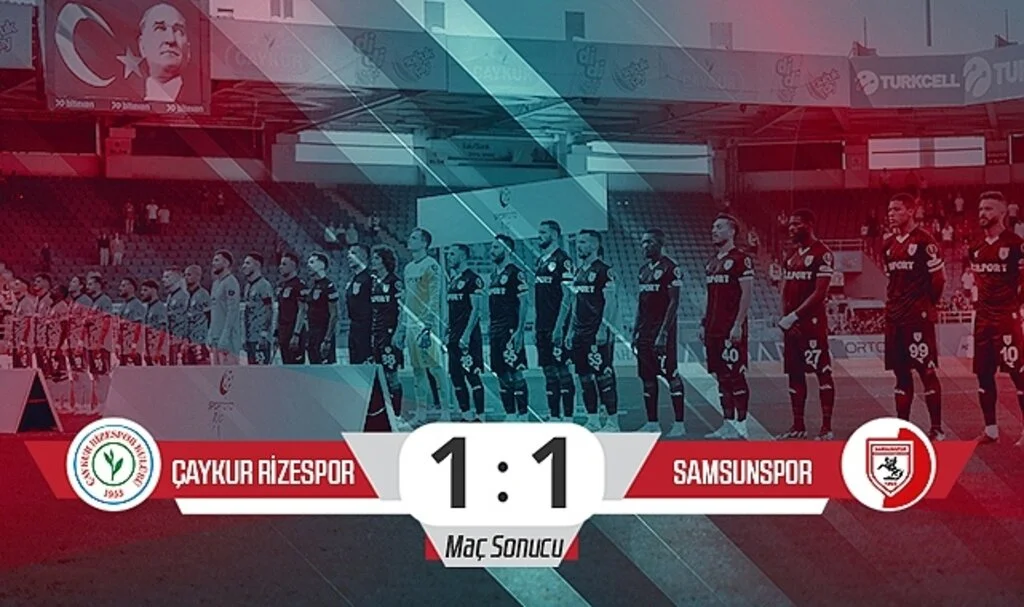 Son Dakika… Çaykur Rizespor: 1  –  Samsunspor 1 (Maç Sonucu)