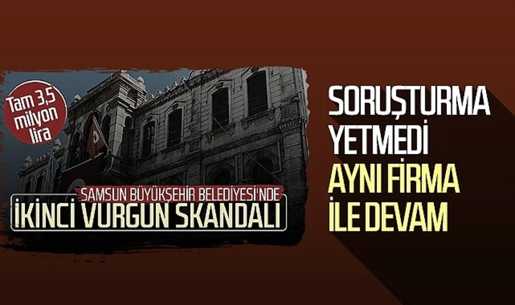 Soruşturma yetmedi, Samsun Büyükşehir Belediyesi aynı firmayla devam ediyor