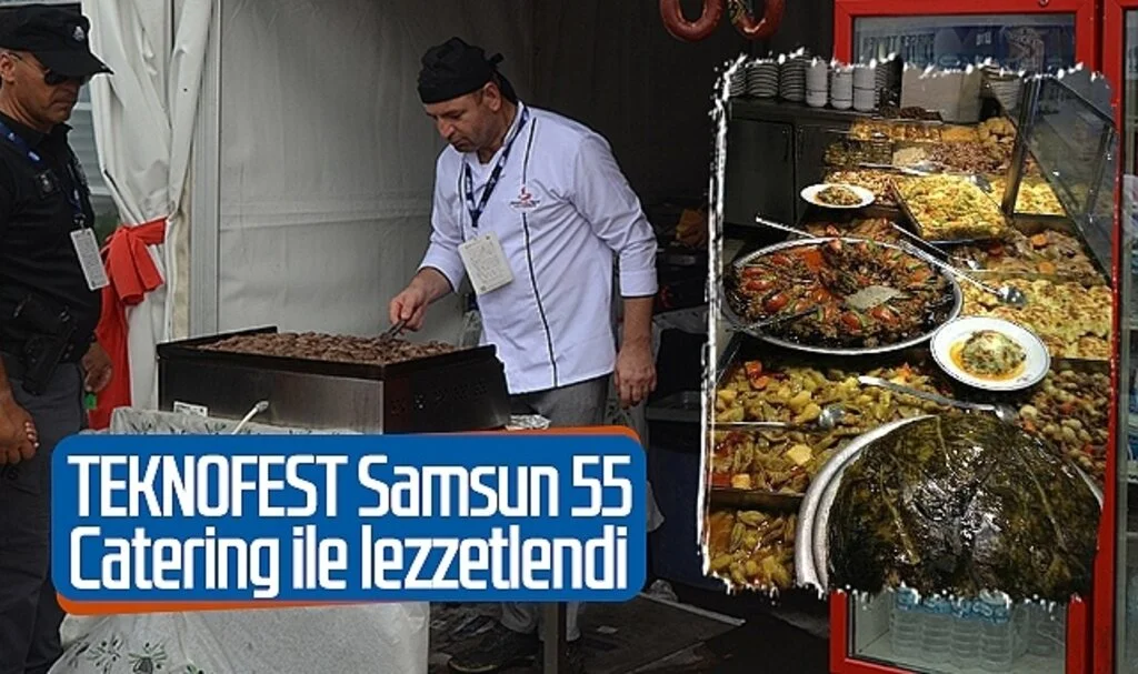 TEKNOFEST Samsun 55 Catering ile lezzetlendi 