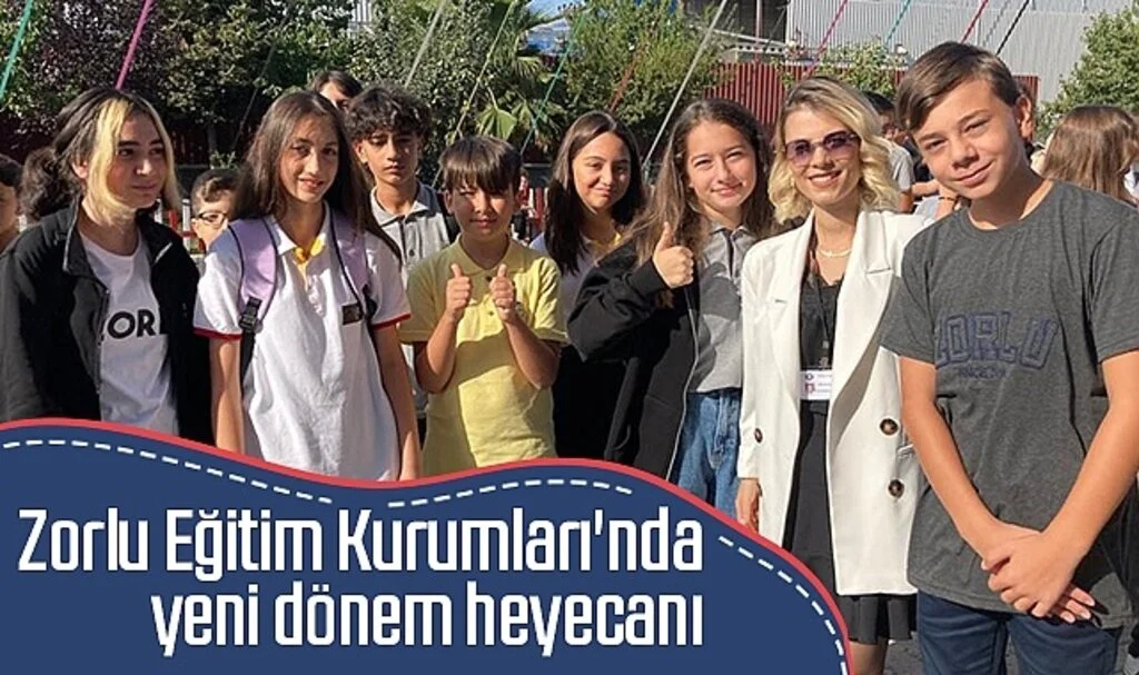 Zorlu Eğitim Kurumları'nda yeni dönem heyecanı