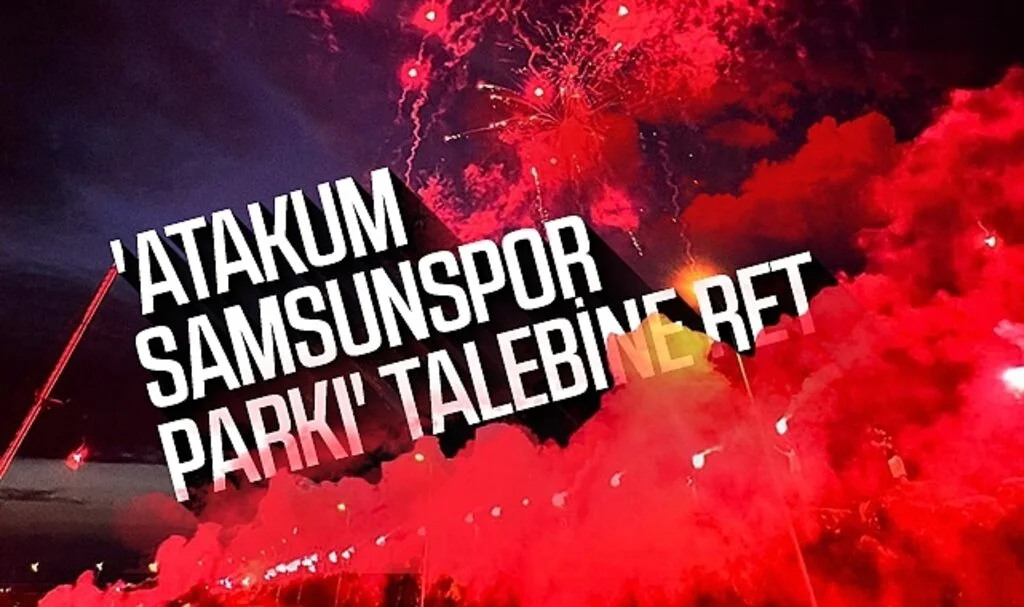 'Atakum Samsunspor Parkı' talebine ret