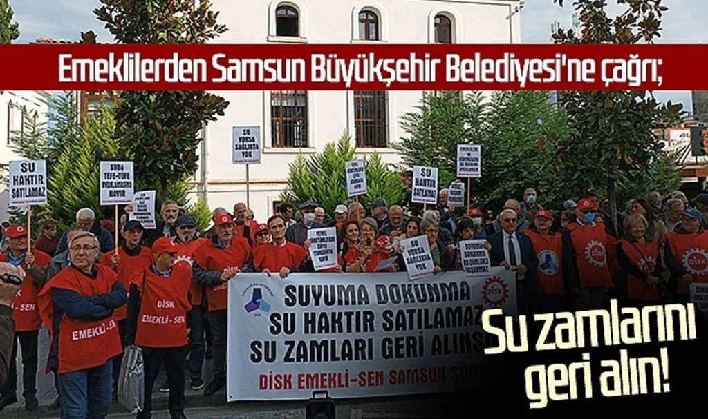 Emeklilerden Samsun Büyükşehir Belediyesi'ne çağrı; Su zamlarını geri alın!
