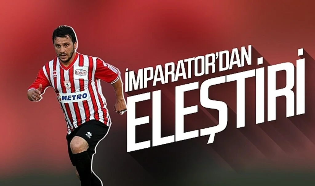 'İmparator' Celil Sağır'dan eleştiri