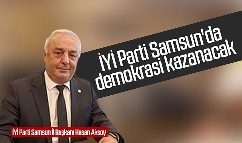 İYİ Parti Samsun'da demokrasi kazanacak