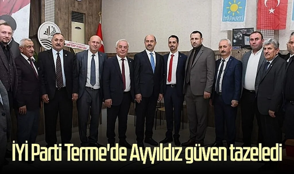 İYİ Parti Terme'de Ata Sefer Ayyıldız güven tazeledi