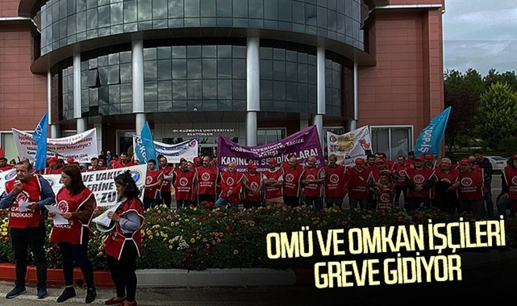 OMÜ ve OMKAN İşçileri Greve Gidiyor