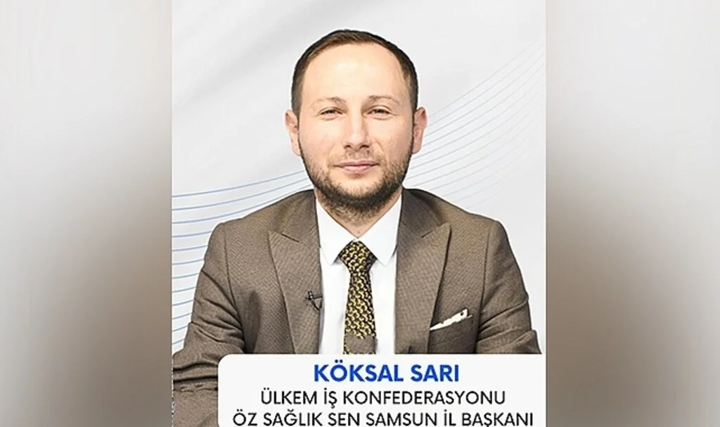Öz Sağlık Sen Samsun İl Başkanı Köksal Sarı:'Şimdi kenetlenme zamanı'